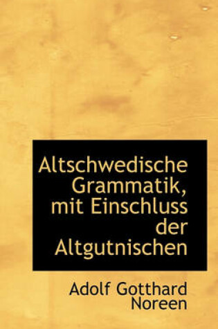 Cover of Altschwedische Grammatik, Mit Einschluss Der Altgutnischen