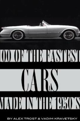 Cover of 100 of the Fastest Cars Made In the 1950's