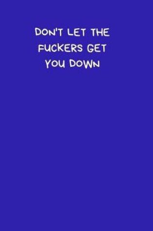 Cover of Don't Let The Fuckers Get You Down