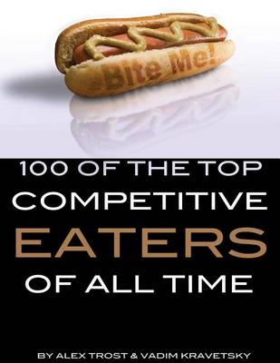 Book cover for 100 of the Top Competitive Eaters of All Time