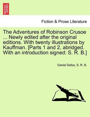 Book cover for The Adventures of Robinson Crusoe ... Newly Edited After the Original Editions. with Twenty Illustrations by Kauffman. [Parts 1 and 2, Abridged. with an Introduction Signed