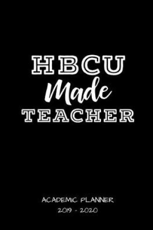 Cover of Hbcu Made Teacher 2019 - 2020 Academic Planner