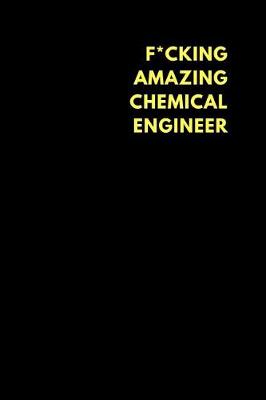 Book cover for F*cking Amazing Chemical Engineer