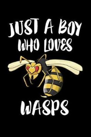 Cover of Just A Boy Who Loves Wasps