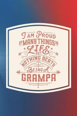 Book cover for I Am Proud Of Many Things In Life But Nothing Beats Being A Grampa