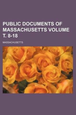 Cover of Public Documents of Massachusetts Volume . 8-18