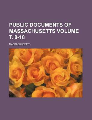 Book cover for Public Documents of Massachusetts Volume . 8-18