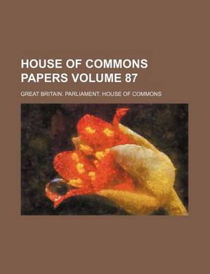 Book cover for House of Commons Papers Volume 87