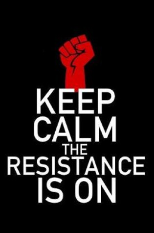 Cover of Keep Calm the Resistance Is on