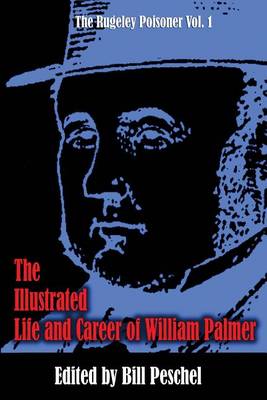 Book cover for The Illustrated Life and Career of William Palmer