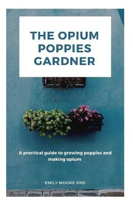 Book cover for The Opium Poppies Gardner