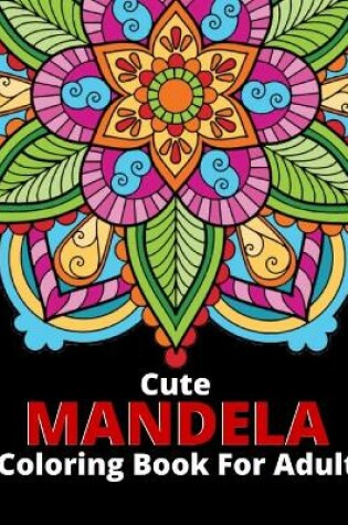 Cover of Cute Mandela Coloring Book For Adult