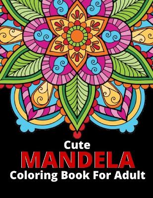 Cover of Cute Mandela Coloring Book For Adult