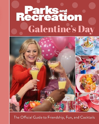 Book cover for Parks and Recreation: The Official Galentine's Day Guide to Friendship, Fun, and Cocktails
