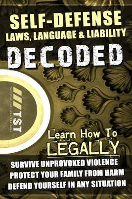 Cover of Self-Defense Laws, Language & Liability Decoded