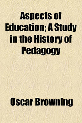 Book cover for Aspects of Education; A Study in the History of Pedagogy