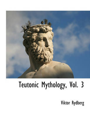 Book cover for Teutonic Mythology, Vol. 3