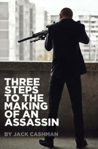 Cover of Three Steps to the Making of an Assassin