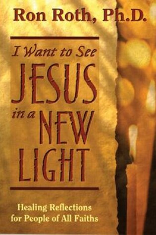 Cover of I Want to See Jesus in a New Light