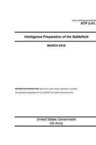 Cover of Army Techniques Publication Atp 2-01.3 Intelligence Preparation of the Battlefield March 2019