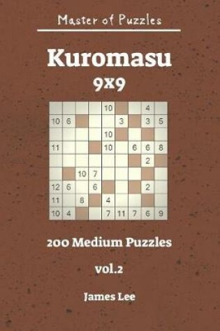 Cover of Master of Puzzles - Kuromasu 200 Medium Puzzles 9x9 Vol. 2