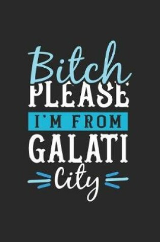 Cover of Bitch Please I'm From Galati City