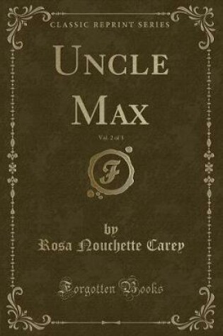 Cover of Uncle Max, Vol. 2 of 3 (Classic Reprint)