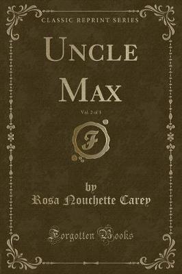 Book cover for Uncle Max, Vol. 2 of 3 (Classic Reprint)