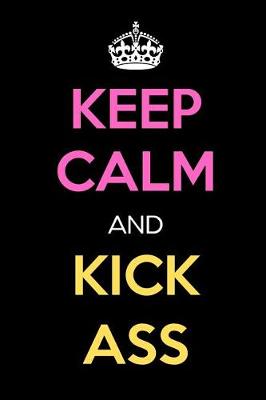 Book cover for Keep Calm and Kick Ass