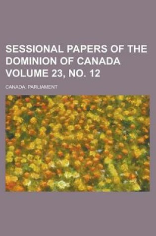 Cover of Sessional Papers of the Dominion of Canada Volume 23, No. 12