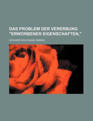 Book cover for Das Problem Der Vererbung Erworbener Eigenschaften,