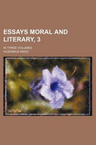 Cover of Essays Moral and Literary, 3; In Three Volumes