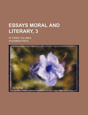 Book cover for Essays Moral and Literary, 3; In Three Volumes