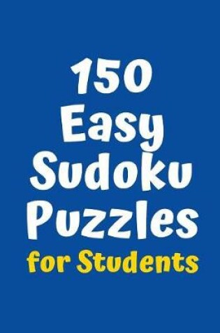 Cover of 150 Easy Sudoku Puzzles for Students