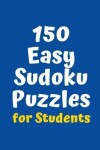 Book cover for 150 Easy Sudoku Puzzles for Students