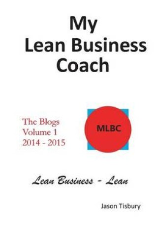 Cover of My Lean Business Coach - The Blogs Volume 1