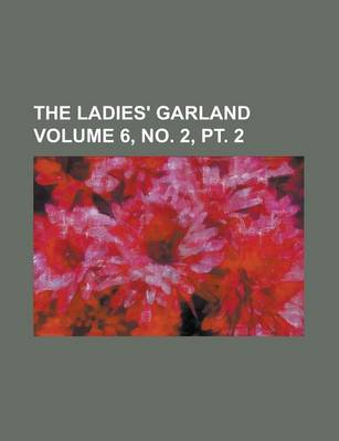 Book cover for The Ladies' Garland Volume 6, No. 2, PT. 2