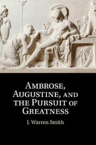 Cover of Ambrose, Augustine, and the Pursuit of Greatness