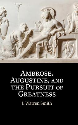 Book cover for Ambrose, Augustine, and the Pursuit of Greatness