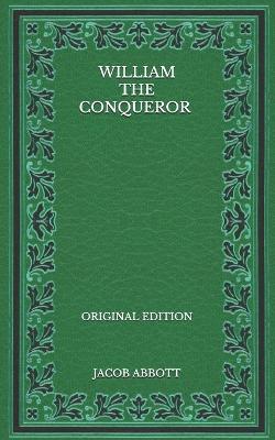 Book cover for William the Conqueror - Original Edition
