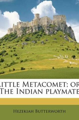Cover of Little Metacomet; Or, the Indian Playmate