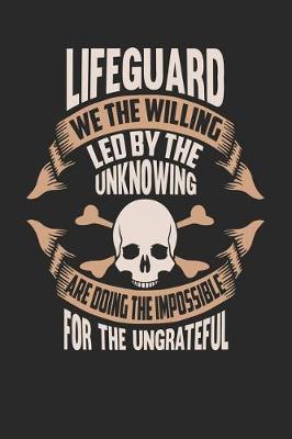 Book cover for Lifeguard We the Willing Led by the Unknowing Are Doing the Impossible for the Ungrateful