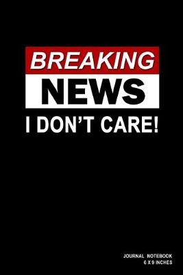 Book cover for Breaking News I Don't Care!