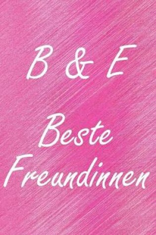 Cover of B & E. Beste Freundinnen