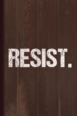 Book cover for Resist Anti-Trump Journal Notebook