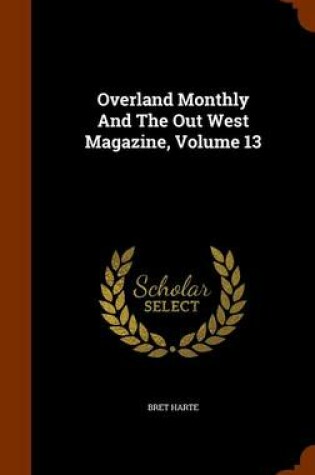 Cover of Overland Monthly and the Out West Magazine, Volume 13