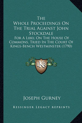 Book cover for The Whole Proceedings on the Trial Against John Stockdale the Whole Proceedings on the Trial Against John Stockdale