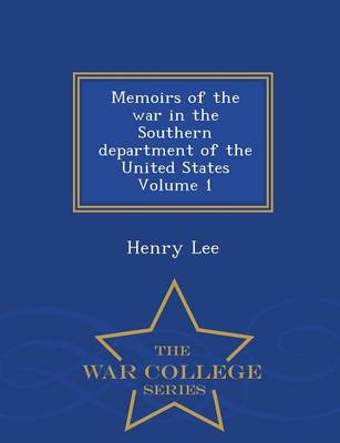 Book cover for Memoirs of the War in the Southern Department of the United States Volume 1 - War College Series