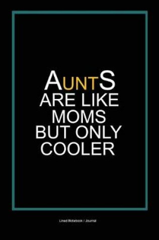 Cover of Aunts are like moms but only cooler
