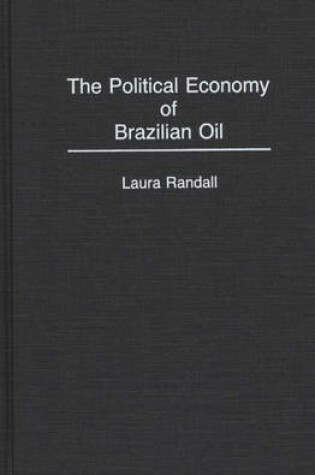 Cover of The Political Economy of Brazilian Oil